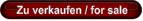 Zu verkaufen / for sale